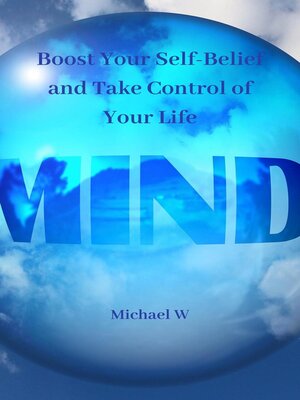 cover image of Boost Your Self-Belief and Take Control of Your Life